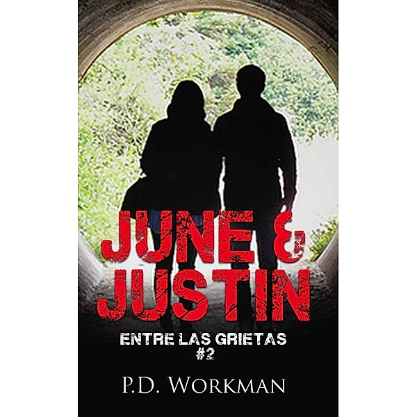 June & Justin, Entre las Grietas #2 / Entre las Grietas, P. D. Workman