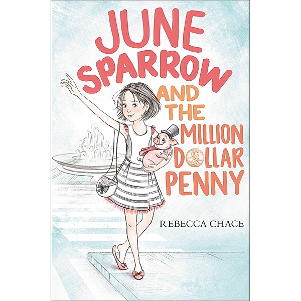 June Sparrow and the Million-Dollar Penny, Rebecca Chace