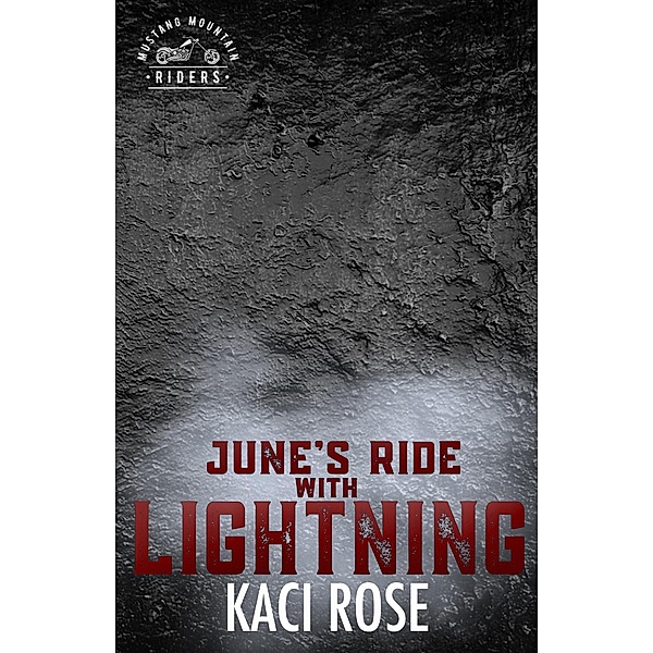 June's Ride with Lightning (Mustang Mountain Riders, #6) / Mustang Mountain Riders, Kaci Rose
