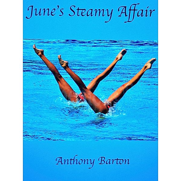 June's Steamy Affair: an erotic romance for synchros, Anthony Barton