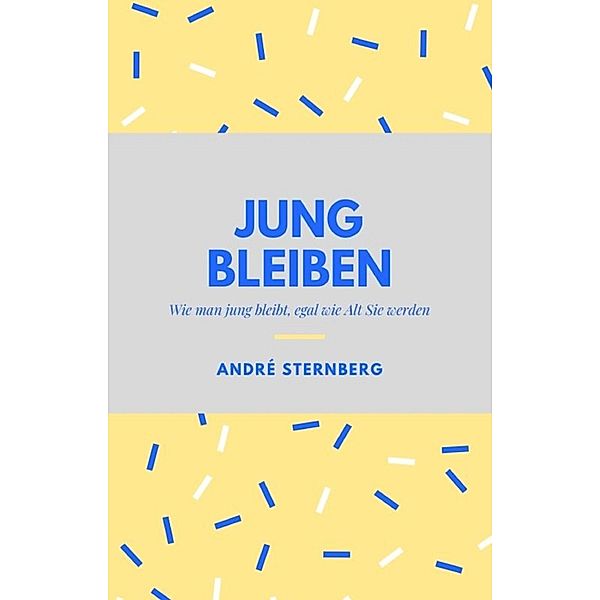 Jung bleiben, Andre Sternberg