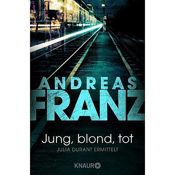 Jung, blond, tot / Julia Durant Bd.1, Andreas Franz