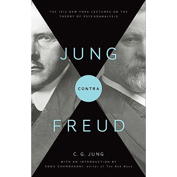 Jung contra Freud / Philemon Foundation Series, C. G. Jung