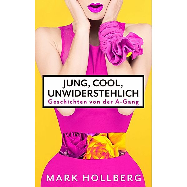 Jung, cool, unwiderstehlich, Mark Hollberg