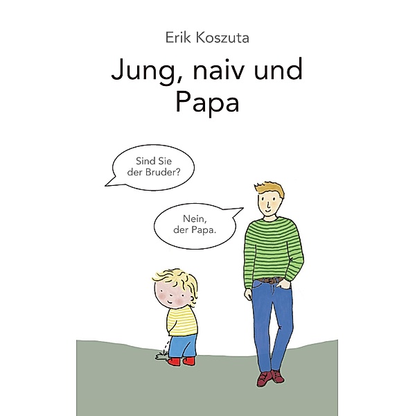 Jung, naiv und Papa, Erik Koszuta