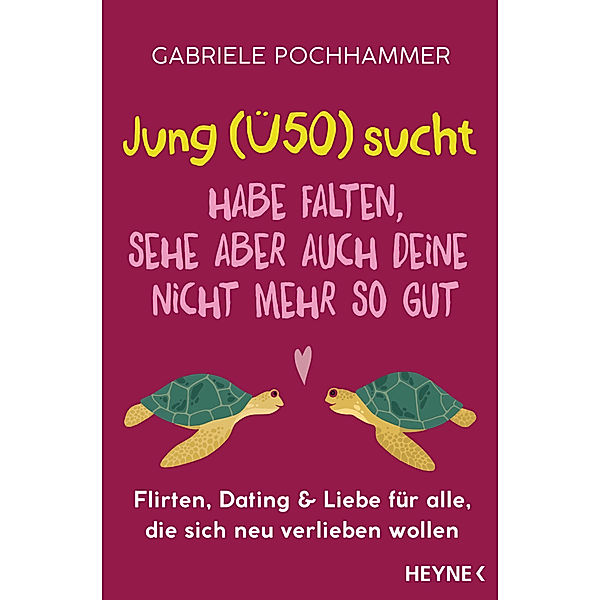 Jung (Ü50) sucht - Habe Falten, sehe aber auch deine nicht mehr so gut, Gabriele Pochhammer, Nina Faecke