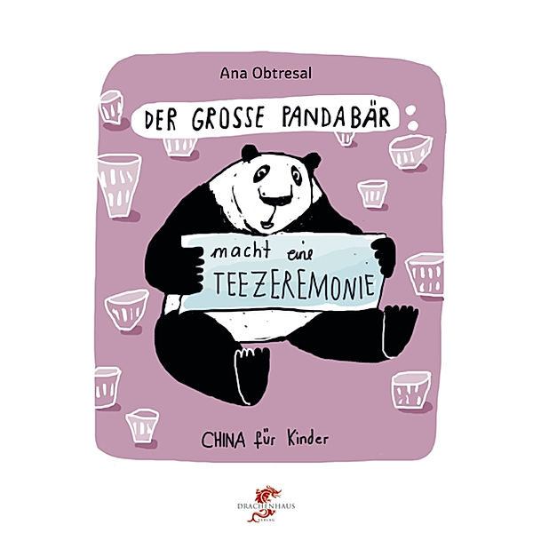 Junge Drachen-Reihe / Der große Panda macht eine Teezeremonie, Ana Obtresal, Xiang Li