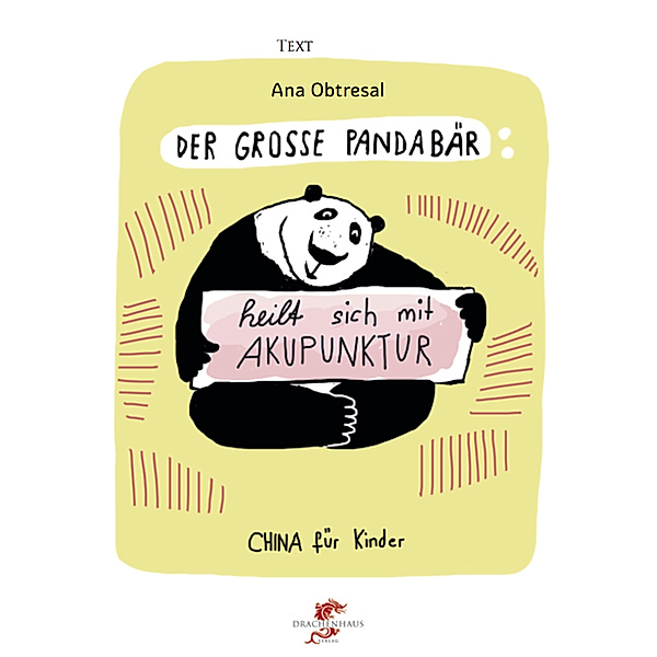 Junge Drachen-Reihe / Der große Pandabär heilt sich mit Akupunktur, Ana Obtresal, Xiang Li