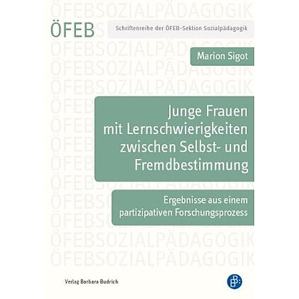 Junge Frauen mit Lernschwierigkeiten zwischen Selbst- und Fremdbestimmung, Marion Sigot