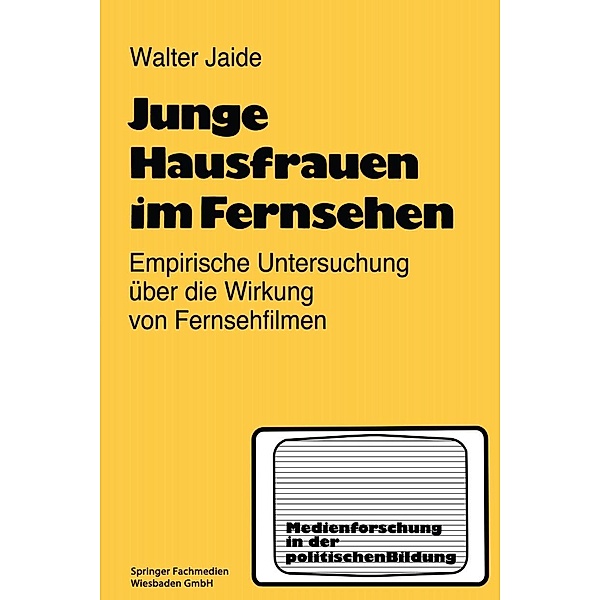 Junge Hausfrauen im Fernsehen / Medienforschung in der politischen Bildung, Walter Jaide