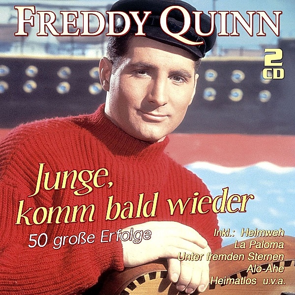 Junge, komm bald wieder - 50 Große Erfolge, Freddy Quinn
