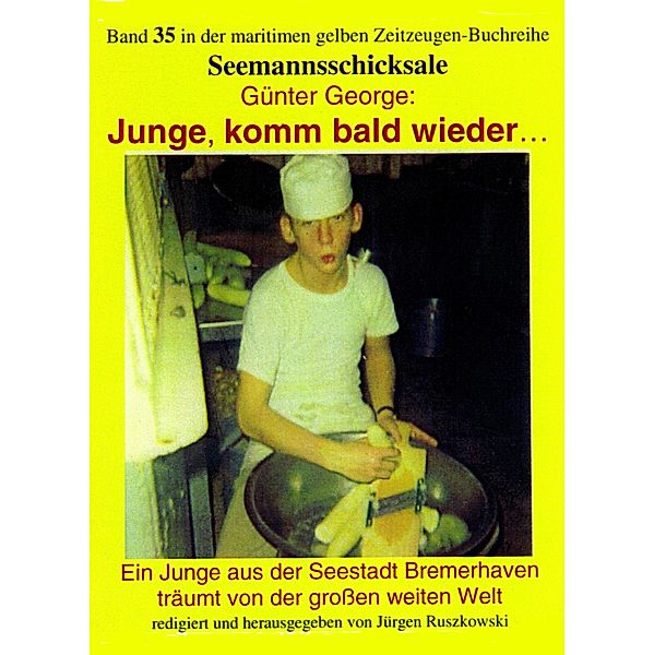 Junge, komm bald wieder... - Ein Junge aus der Seestadt Bremerhaven träumt von der großen weiten Welt, Günter George