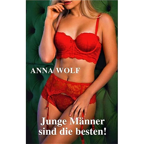 Junge Männer sind die besten!, Anna Wolf