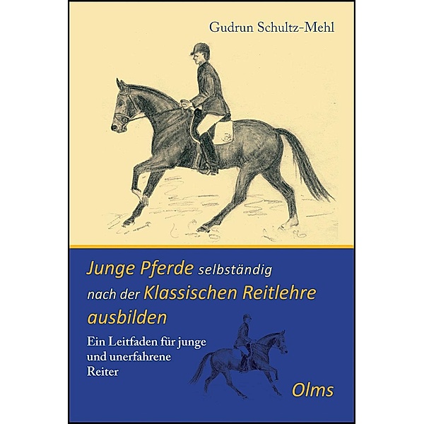 Junge Pferde selbständig nach der Klassischen Reitlehre ausbilden, Gudrun Schultz-Mehl