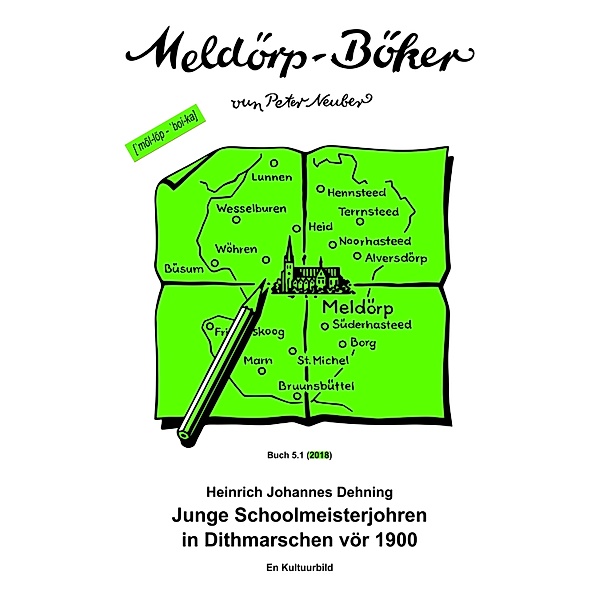 Junge Schoolmeisterjohren in Dithmarschen vör 1900 / Meldörp-Böker Bd.51, Heinrich Johannes Dehning
