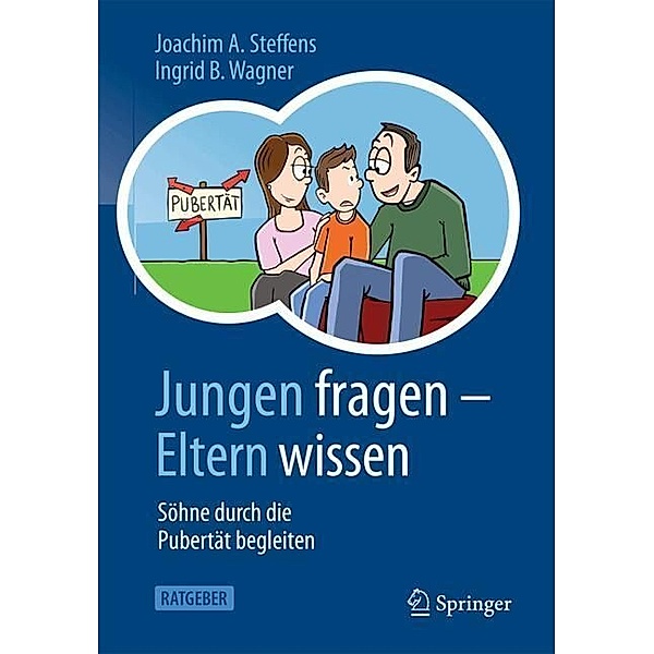 Jungen fragen - Eltern wissen, Joachim A. Steffens, Ingrid B. Wagner