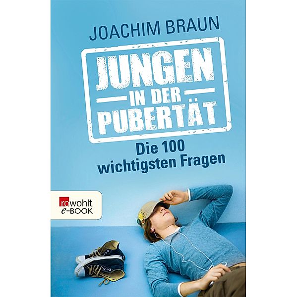 Jungen in der Pubertät - Die 100 wichtigsten Fragen / rororo Sachbuch, Joachim Braun
