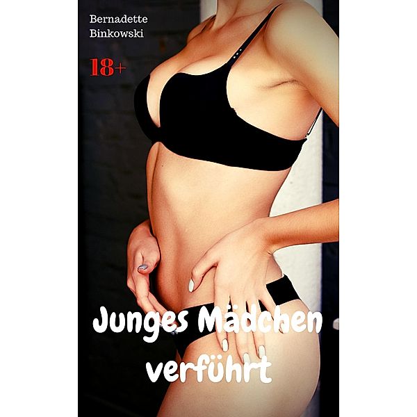 Junges Mädchen verführt, Bernadette Binkowski