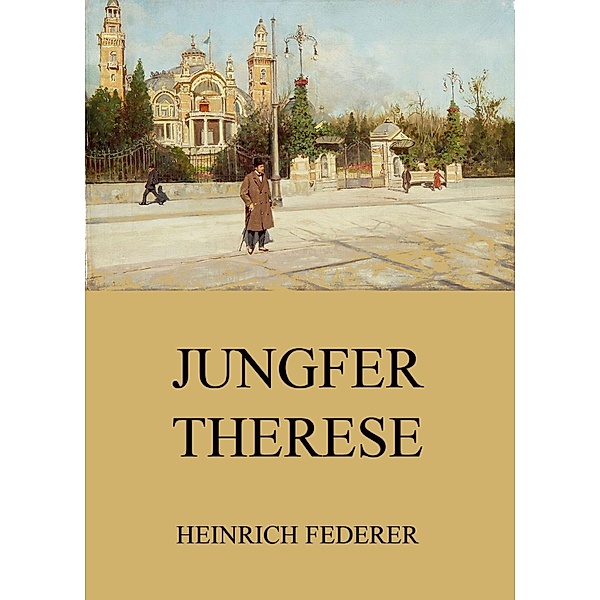 Jungfer Therese, Heinrich Federer