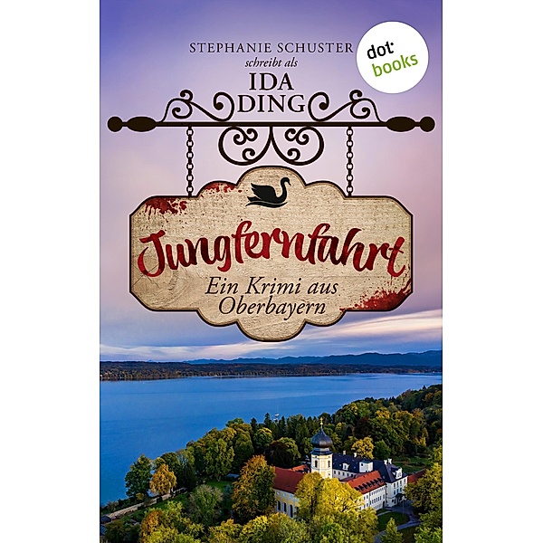 Jungfernfahrt / Starnberger-See-Krimi Bd.2, Ida Ding - auch bekannt als SPIEGEL-Bestseller-Autorin Stephanie Schuster