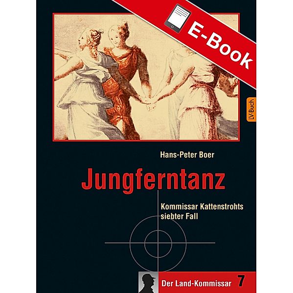 Jungferntanz / Der Land-Kommissar Bd.7, Hans-Peter Boer