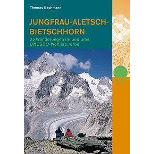 Jungfrau-Aletsch-Bietschhorn, Thomas Bachmann