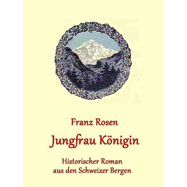 Jungfrau Königin, Franz Rosen