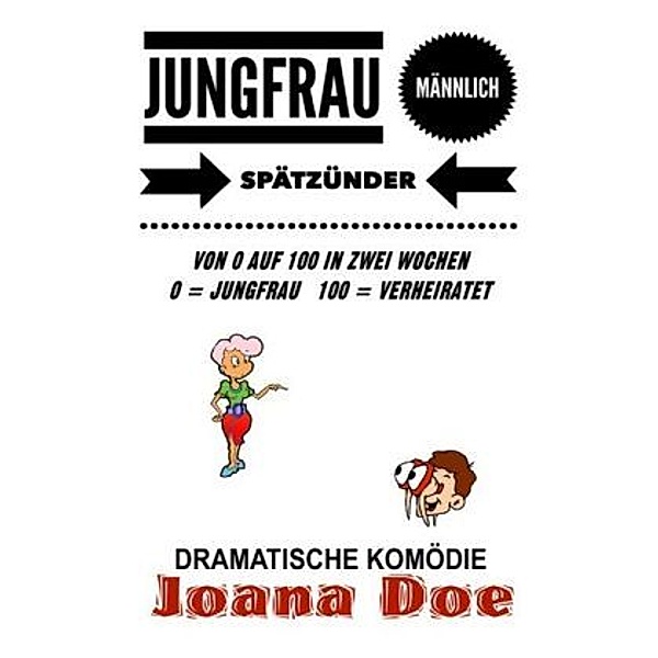 JUNGFRAU - männlich - SPÄTZÜNDER, Joana Doe
