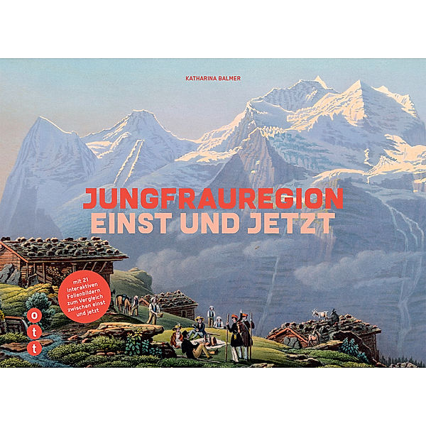 Jungfrauregion - einst und jetzt, Katharina Balmer