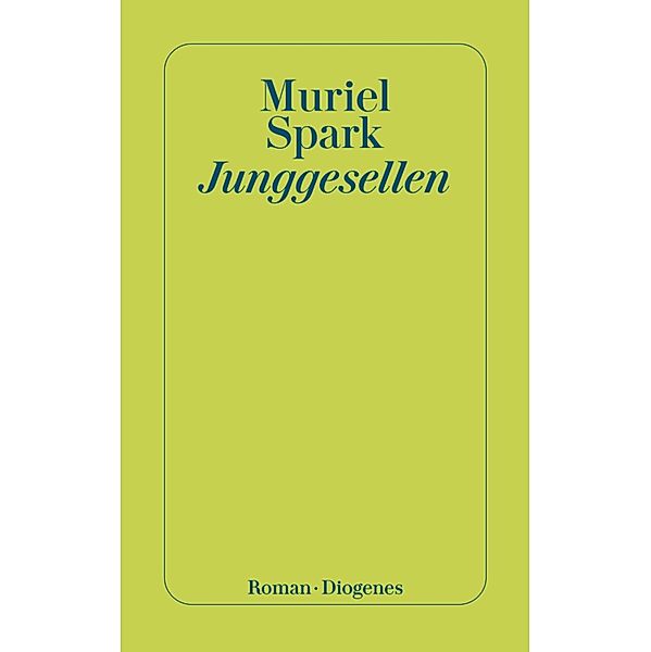 Junggesellen / Diogenes Taschenbücher, Muriel Spark