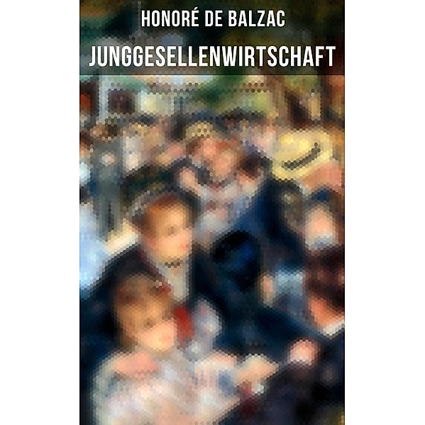 Junggesellenwirtschaft, Honoré de Balzac