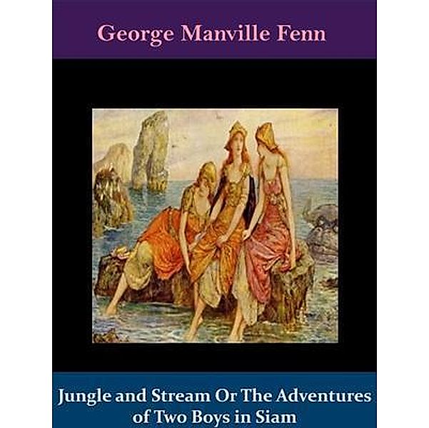 Jungle and Stream Or The Adventures of Two Boys in Siam / Spotlight Books, George Manville Fenn