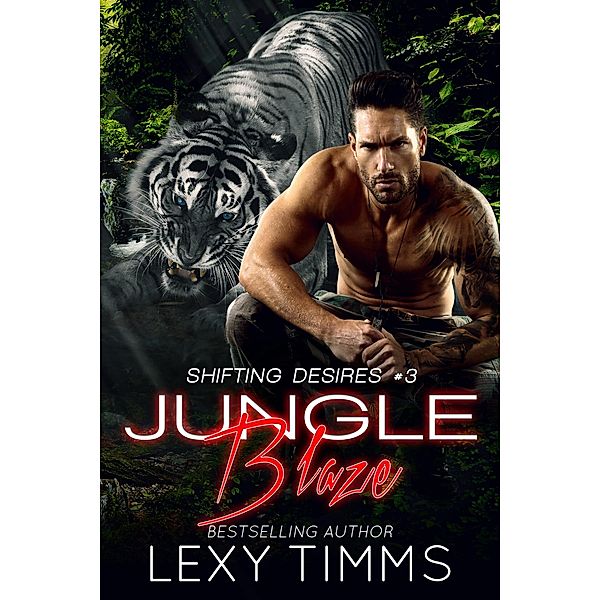 Jungle Blaze (Shifting Desires Series, #3) / Shifting Desires Series, Lexy Timms
