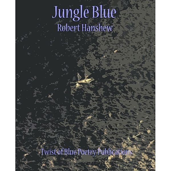 Jungle Blue, Robert Hanshew