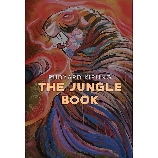 Jungle Book: The Original 1894 Unabridged and Complete Edition (Rudyard Kipling Classics), Kipling Rudyard Kipling