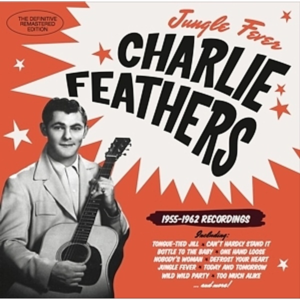 Jungle Fever 1955-1962 Recordings, Charlie Feathers