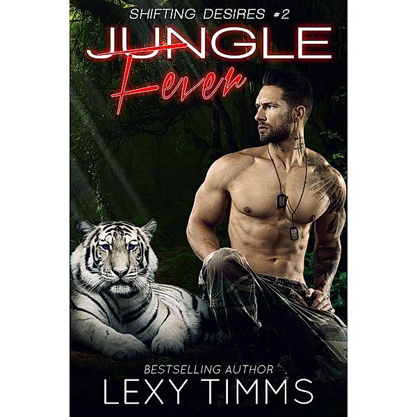 Jungle Fever (Shifting Desires Series, #2) / Shifting Desires Series, Lexy Timms