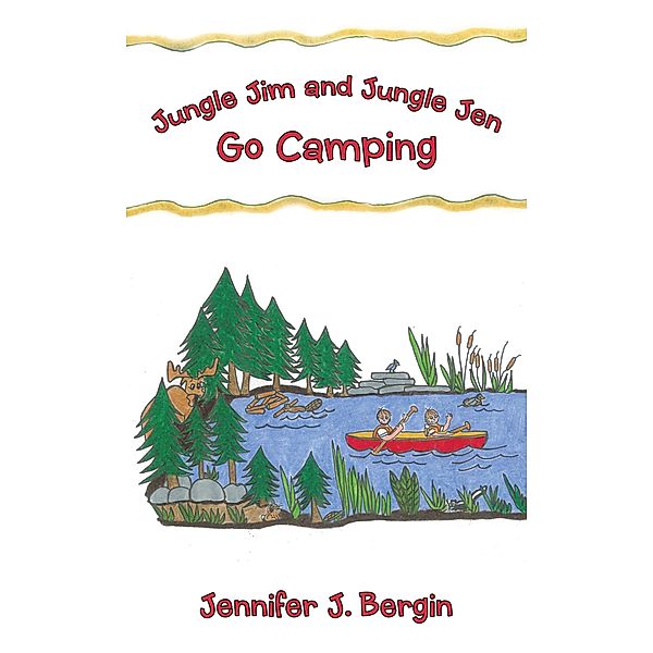 Jungle Jim and Jungle Jen Go Camping, Jennifer J. Bergin