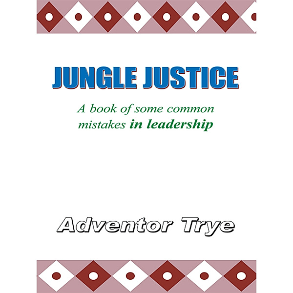 Jungle Justice, Adventor Trye