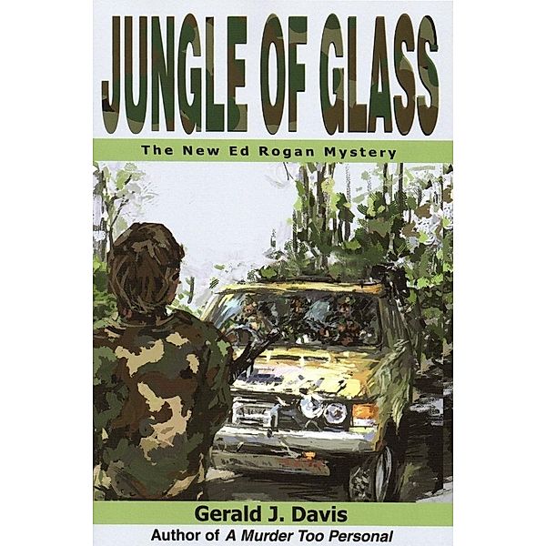 Jungle of Glass (for fans of Michael Connelly, James Patterson and Stieg Larsson), Gerald J. Davis