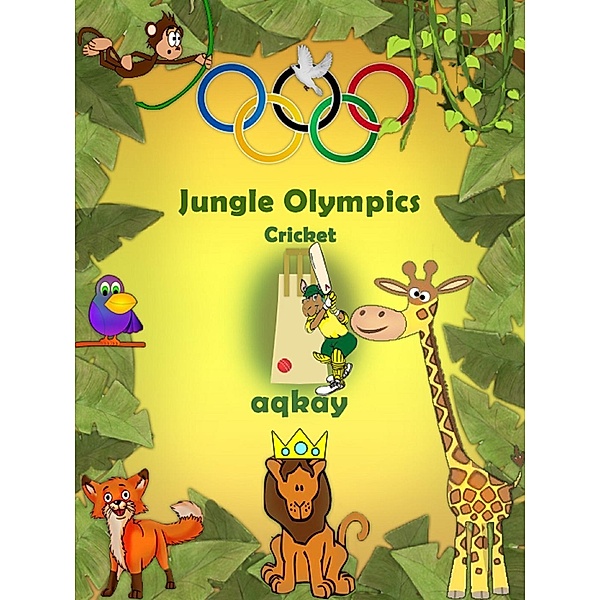 Jungle Olympics: Jungle Olympics - Cricket, Aq Kay