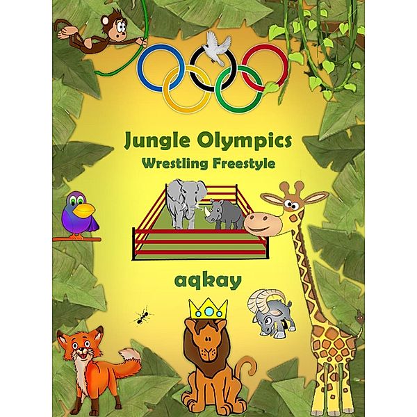 Jungle Olympics: Jungle Olympics-Wrestling Freestyle, Aq Kay