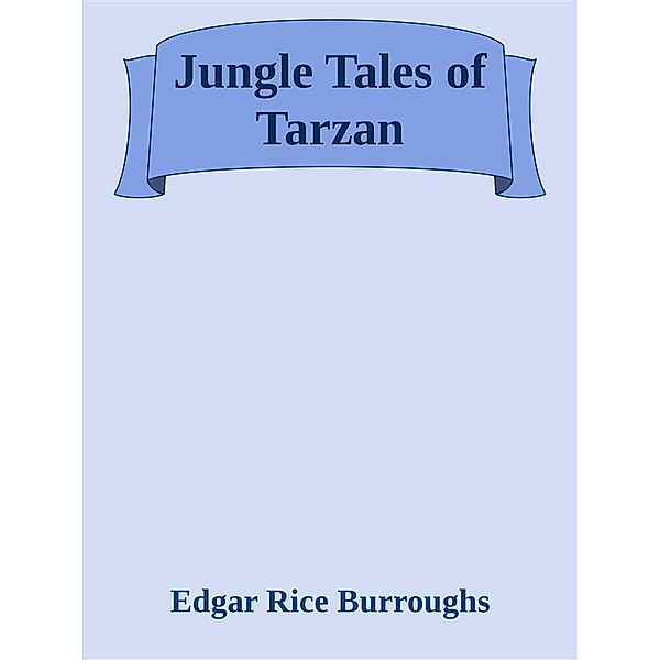 Jungle Tales of Tarzan, Edgar Rice Burroughs