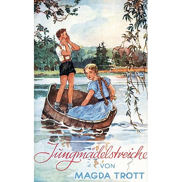 Jungmädelstreiche oder Steffys Backfischzeit, Magda Trott