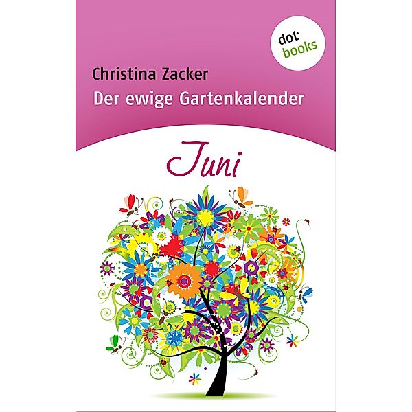 Juni / Der ewige Gartenkalender Bd.6, Christina Zacker