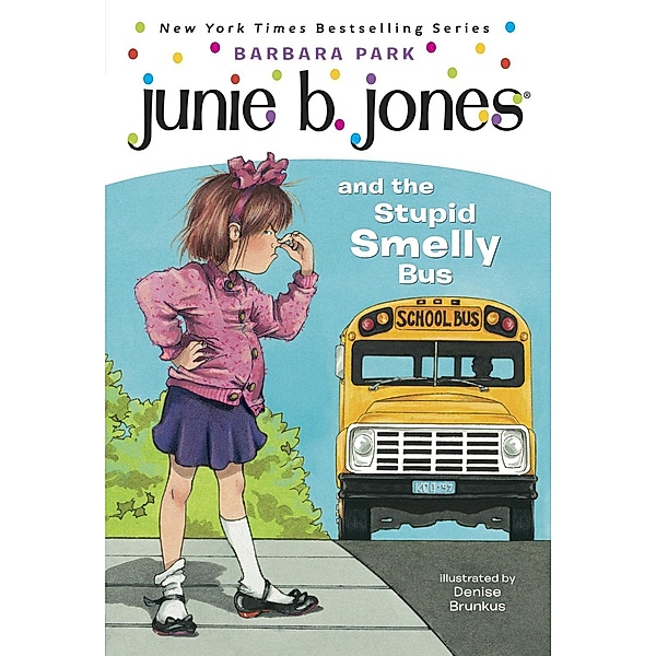 Junie B. Jones #1: Junie B. Jones and the Stupid Smelly Bus / Junie B. Jones Bd.1, Barbara Park