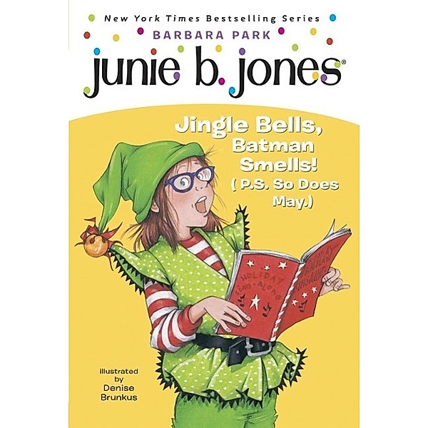Junie B. Jones #25: Jingle Bells, Batman Smells! (P.S. So Does May.) / Junie B. Jones Bd.25, Barbara Park