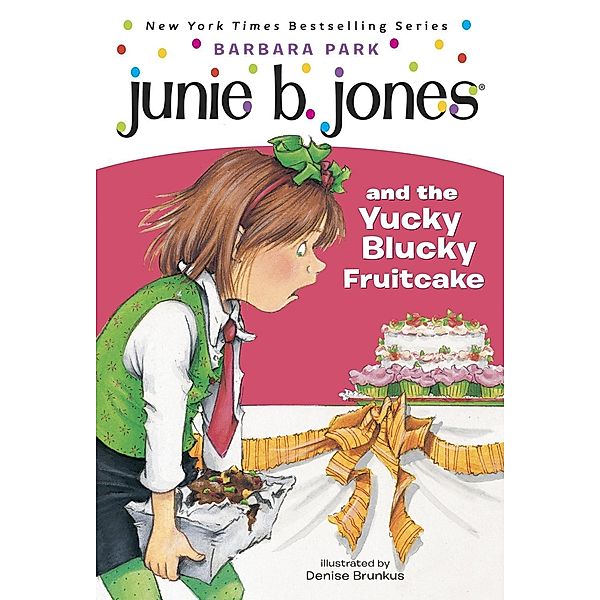 Junie B. Jones #5: Junie B. Jones and the Yucky Blucky Fruitcake / Junie B. Jones Bd.5, Barbara Park