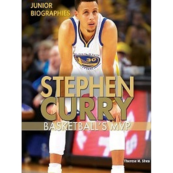 Junior Biographies: Stephen Curry, Therese M. Shea