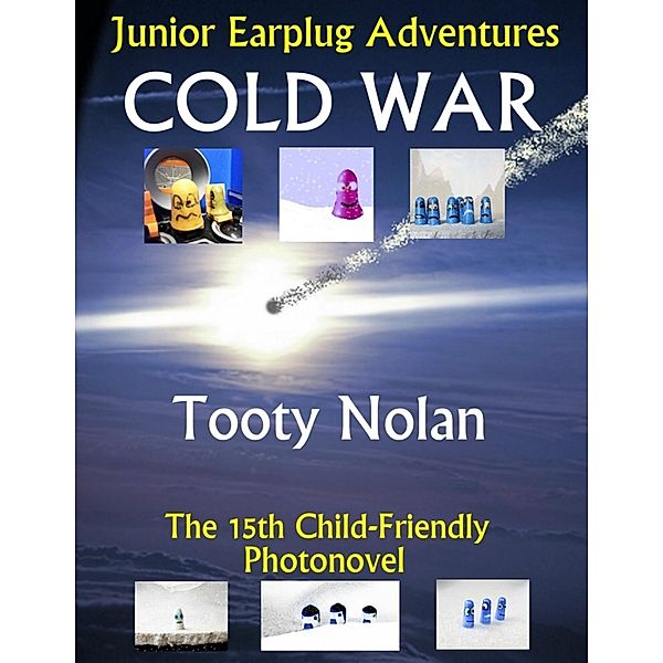 Junior Earplug Adventures: Cold War, Tooty Nolan